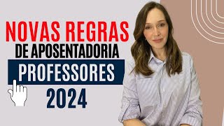 NOVAS REGRAS DE APOSENTADORIA PROFESSOR 2024 Se organize o quanto antes [upl. by Riana]