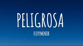 FloyyMenor  Peligrosa LetraLyrics [upl. by Ahsenhoj]