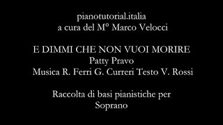 E DIMMI CHE NON VUOI MORIRE  Patty Pravo  Backing track  piano bases collection [upl. by Ydualc]