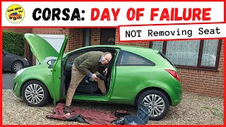 Vauxhall Corsa D NOT Removing Front Seat Day of Fails [upl. by Risser]