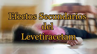 Efectos Secundarios del Levetiracetam [upl. by Nyroc]