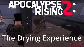 Apocalypse Rising 2 The Drying Experience Part 2 [upl. by Melisent]