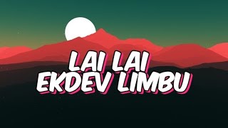 Lai lai lyrics – Ekdev Limbu song [upl. by Rosy]