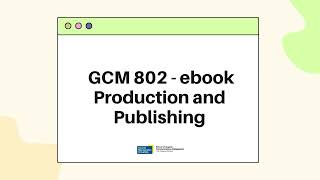 GCM 802 – Ebook Production and Publishing [upl. by Simdars]