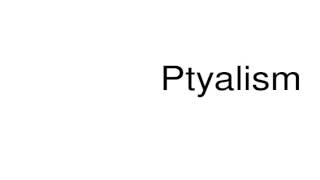 How to pronounce Ptyalism [upl. by Adnala]