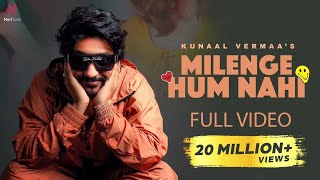 Milenge Hum Nahi Full Video  Kunaal Vermaa  Aditya Dev  Latest Songs 2024  Hindi Songs 2024 [upl. by Chae151]