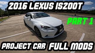 2016 LEXUS IS200T MODS ULTIMATE LEXUS IS 200t BUILD EP 1 [upl. by Nosreg]