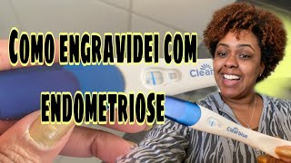 Como ENGRAVIDEI com ENDOMETRIOSE PROFUNDA [upl. by Sukram]