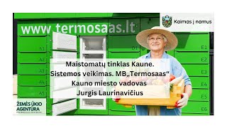 Maistomatų tinklas Kaune „Termosaas“ Kauno miesto vadovas Jurgis Laurinavičius [upl. by Irama]