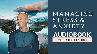 Managing Stress amp Anxiety ULTIMATE ANXIETY GUY GUIDE Audiobook [upl. by Naujd85]