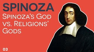 Spinoza  03  Spinozas God vs Religions God [upl. by Barbabas]