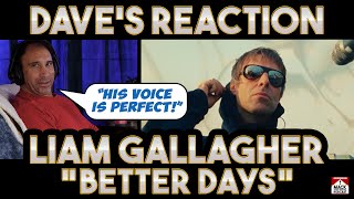 Daves Reaction Liam Gallagher — Better Days [upl. by Ynaittirb346]