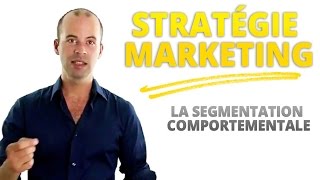 Stratégie Marketing  boostez votre stratégie marketing grâce à la segmentation comportementale [upl. by Dodwell]