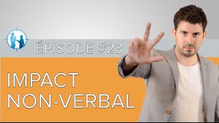 3 Leviers pour Développer votre Impact NonVerbal  1jour1geste 23 [upl. by Efeek289]