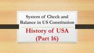 System of check and balance in US Constitution History of USA Part 16 [upl. by Elaynad]