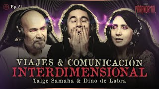 VIAJES amp COMUNICACIÓN INTERDIMENSIONAL  INVITADOS ESPECIALES TALGE SAMAHA Y DINO DE LABRA [upl. by Magbie138]