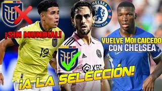 LEONARDO CAMPANA CONVOCADO KENDRY PÁEZ sin MUNDIAL con ECUADOR MOI CAICEDO VUELVE con CHELSEA [upl. by Marsden239]