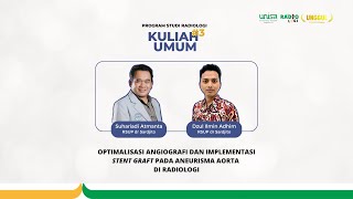 OPTIMALISASI ANGIOGRAFI DAN IMPLEMENTASI STENT GRAFT PADA ANEURISMA AORTA DI RADIOLOGI [upl. by Luckett99]