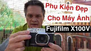 Hai Phụ Kiện Đẹp Cho Máy Ảnh FUJIFILM X100V amp X100F [upl. by Mailliwnhoj]