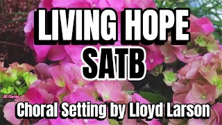 Living Hope  SATB  Choral Guide  Choral Setting by Lloyd Larson [upl. by Yenolem]