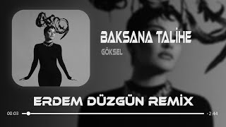 Göksel  Baksana Talihe  Erdem Düzgün Remix [upl. by Anica]