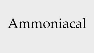 How to Pronounce Ammoniacal [upl. by Yrrak436]