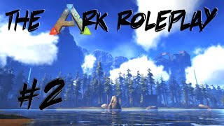 The Ark Roleplay 2 Ark Survival Evolved [upl. by Aisatsana]