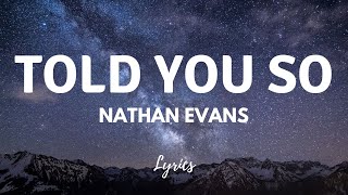 Nathan Evans  Told You So Lyrics [upl. by Alyose432]