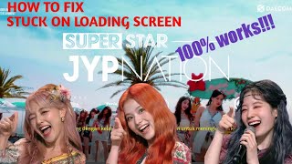 How to fix stuck on loading screen Superstar JYPNATION [upl. by Eiveneg]