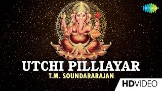 Utchi Pilliayar  உச்சி பிள்ளையார்  Tamil Devotional Video  T M Soundararajan  Vinayagar Songs [upl. by Nyre673]