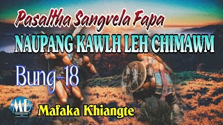 PASALTHA SANGVELA FAPA NAUPANG KAWLH LEH CHIMAWM Bung18 Mafaka Khiangte [upl. by Juxon]