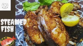 STEAMED FISH RECIPE  FRIED AND STEAMED  BY NAHEED [upl. by Caddric]