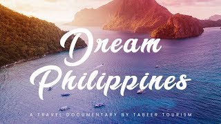 Dream Philippines  A Travel Documentary by Tabeer Tourism [upl. by Rehptosirhc]