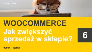 KURS Jak założyć sklep na WOOCOMMERCE 👉 Jak ZWIĘKSZYĆ Sprzedaż w Sklepie Internetowym  Część 66 [upl. by Felicia]