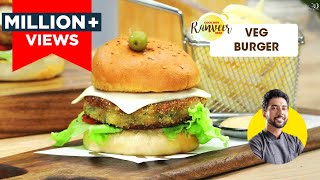 Veg Burger  वेज बर्गर  Easy Homemade Burger recipe  Chef Ranveer Brar [upl. by Ayaladnot]