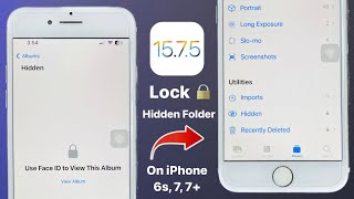 How to Lock Hidden Photos on iPhone 6s 7 7 iOS 1575  Lock HIdden Folder on iOS 1575 [upl. by Eihtak]