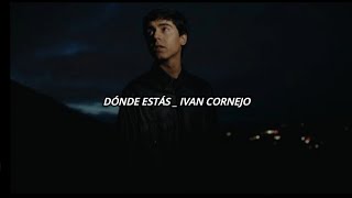 Ivan Cornejo  Dónde estas  LetraLyrics [upl. by Eadas]