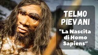 TELMO PIEVANI  La NASCITA di HOMO SAPIENS tra Evoluzione e Genetica [upl. by Eedyak291]