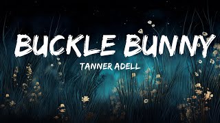 1 Hour  Tanner Adell  Buckle Bunny Lyrics  Spdlight Lyrics [upl. by Ahsiemak29]