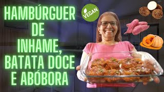 HAMBÚRGUER DE INHAME BATATA DOCE E ABÓBORA  VEGANO E SURPREENDENTE  RECEITAS DA DONA EMÍLIA [upl. by Ki]