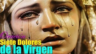 7 DOLORES DE LA VIRGEN DESCUBRE LAS ASOMBROSAS BENDICIONES DE ESTA ORACIÓN [upl. by Elbam]