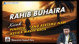 BUHAIRA  PENDETA YANG BERTEMU NABI DI WAKTU NABI KECIL  USTADZ ABU HUMAIROH [upl. by Lamb420]