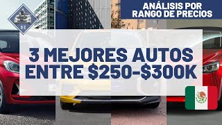 Los 3 MEJORES AUTOS entre 250K a 300K  Análisis por rango de precios [upl. by Llerrahs]