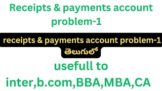 receipts amp payments account problem 1 explanation in Telugu English [upl. by Otreblig]