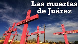 Las muertas de Juárez [upl. by Boycey649]