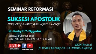 SEMINAR REFORMASI  quotSUKSESI APOSTOLIKquot  SELASA 31 OKT 2023  DR DEKY NGGADAS [upl. by Kcirtemed]