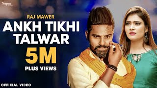 Aankh Tikhi Talwar  Raj Mawer  Anuj Sehrawat Divya Jangid  New Haryanvi Songs Haryanavi 2019 [upl. by Eidoow]