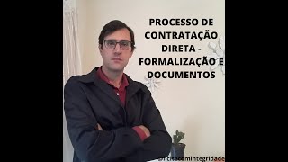 PROCESSO DE CONTRATAÃ‡ÃƒO DIRETA  FORMALIZAÃ‡ÃƒO E DOCUMENTOS [upl. by Onitnas]