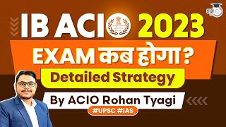 IB ACIO Exam 2023  Exam Probable Date amp Complete Strategy  StudyIQ IAS [upl. by Cirdor729]