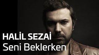 Halil Sezai  Seni Beklerken Official Audio [upl. by Eba]